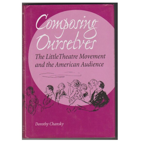 Book, Composing Ourselves: The Little Theatre Movement and the American Audience - Picture 1 of 1